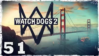Watch Dogs 2. #51: Самая высокая точка в игре. Красота!