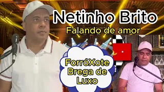 Falando de amor Netinho Brito forró xote brega do Luxo/Canal Familia Brito