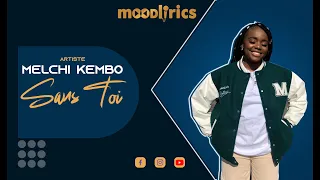 Melchi Kembo Sans toi (Parole officielle)