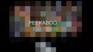 Peekaboo Fast Version