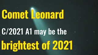 Comet Leonard C/2021 A1 may be the brightest comet of the year 2021