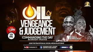 MID-NIGHT PRAYER COMMANDING THE DAY-OIL OF VENGEANCE AND JUDGEMENT. 19-04-2024