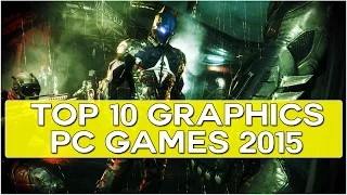 Top 10 PC Games with the BEST GRAPHICS So Far in 2015!