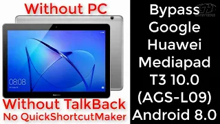BYPASS GOOGLE HUAWEI MEDIAPAD T3 (AGS-L09) ANDROID 8.0, WITHOUT PC, TALKBACK, No QuickShortcutMaker