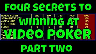 Four Secrets To Winning on Video Poker - Part 2