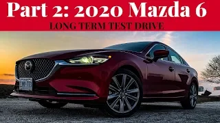 Part 2 - 2020 MAZDA 6 - Long Term Test Drive