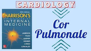 COR PULMONALE | Definition | Etiopathogenesis | Clinical Features | Diagnosis | Harrison