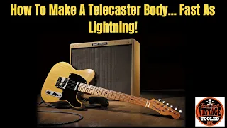 How To Make A Telecaster Body... Fast As Lightning!