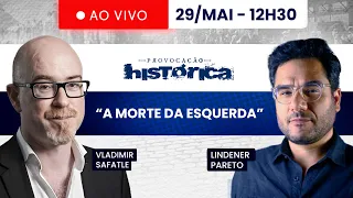 PROVOCAÇÃO HISTÓRICA - 29/05/24 - "A MORTE DA ESQUERDA"