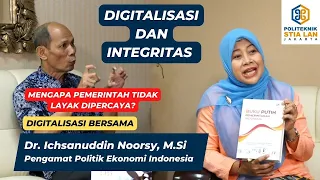 DIGITALISASI Pemerintahan Bersama Ichsanuddin Noorsy - DIGITALISASI dan INTEGRITAS