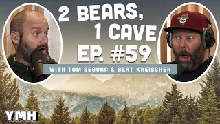 Ep. 59 | 2 Bears 1 Cave w/ Tom Segura & Bert Kreischer