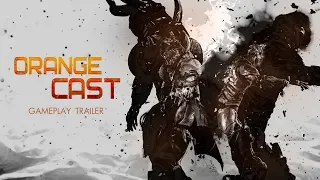 Orange Cast - Gameplay Trailer [RU]