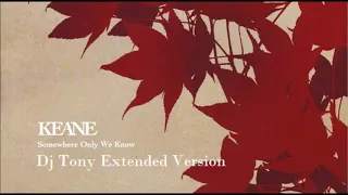 Keane - Somewhere Only We Know (Dj Tony Extended Version)