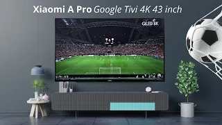 Google Tivi Xiaomi A Pro 4K 43 Inch màn hình sắc nét, âm thanh sống động | L43M8-A2SEA