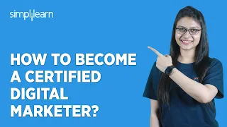 🔥 How To Become A Certified Digital Marketer? | Digital Marketing Certification 2023 | Simplilearn