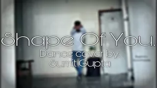 Shape of you || Ed Shreen || dance cover by sumit gupta
