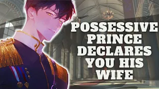 [ASMR] Possessive Prince Declares You To Be His Wife [ROLEPLAY] [Dominant] [Yandere] [m4f] [mfa]