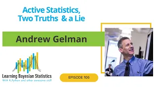 #106 Active Statistics, Two Truths & a Lie, with Andrew Gelman