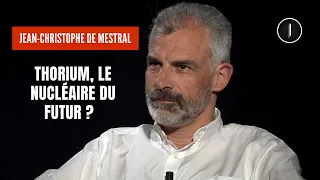 THORIUM, le NUCLÉAIRE du futur ? | Jean-Christophe de Mestral