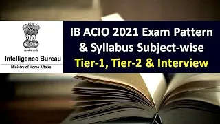 Intelligence Bureau (IB) ACIO 2021 Exam Pattern & Syllabus: Check Tier-1, Tier-2 & Interview Detail