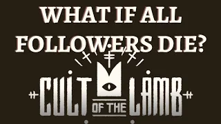 What happens if you KILL ALL followers | Cult of the lamb