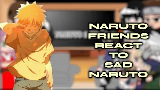 Past Naruto Friends react to Sad Naruto 😢 💔