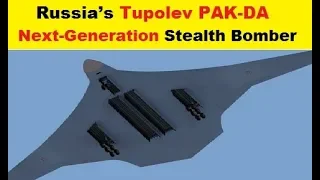 Russia’s Tupolev PAK-DA Next Generation Strategic Stealth Bomber