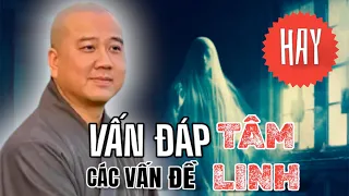 PHÁP THOẠI VẤN ĐÁP các VẤN ĐỀ TÂM LINH - Thầy THÍCH PHÁP HÒA