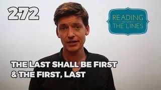 Reading Between the Lines 272 - The Last Shall Be First & The First, Last