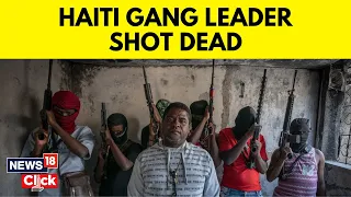 Haiti Gang Conflict | Haitian Gang Leader Ti Greg Killed In Port-Au-Prince | Haiti News | N18V