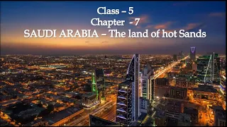 Saudi Arabia- The Land of Hot Sands || Social Science || Class-5 || Chapter-7 || Part-1