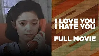 I LOVE YOU I HATE YOU: Maricel Soriano, William Martinez & Ronnie Ricketts | Full Movie