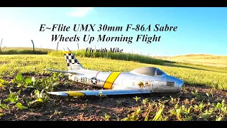 E~Flite UMX 30mm F 86A Wheels Up Morning Flight, Fly with Mike