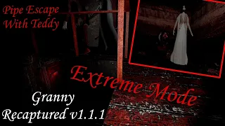 Granny Recaptured v1.1.1 On Extreme + Classic Nightmare Mode Escape With Teddy On Pipe Escape