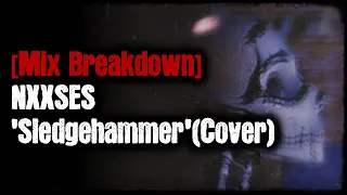 [Mix Breakdown] - NXXSES - 'Sledgehammer (Cover)'