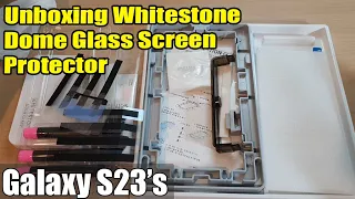 Unboxing the Whitestone Dome Temper Glass Screen Protector for Galaxy S23 Ultra