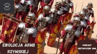 Historia i ewolucja armii Imperium Rzymskiego -Podcast historyczny #4