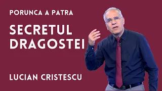 Secretul dragostei | PORUNCA A PATRA | pastor LUCIAN CRISTESCU
