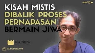 #046 Pengalaman Mistis Dibalik Olah Pernafasan Bermain Jiwa