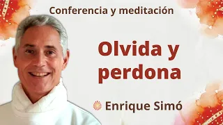 Meditación y conferencia: "Olvida y perdona", con Enrique Simó