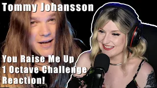 TOMMY JOHANSSON - You Raise Me Up (1 Octave Challenge) | REACTION