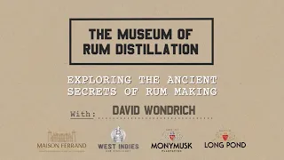 The Museum of Rum Distillation : A Documentary About Rum-Making I by David Wondrich