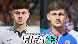 FIFA 23 | ALL ENGLISH LEAGUE CHAMPIONSHIP U-21 PLAYERS WITH REAL FACES