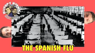 The Spanish Flu was WILD! | ep 134 - History Hyenas