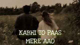 Kabhi To Paas Mere Aao (Slowed+Reverb) Song Shrey Singhal | R.T Lofi