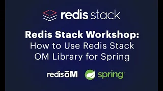 Redis Stack Workshop: How to Use Redis Stack OM Library for Spring