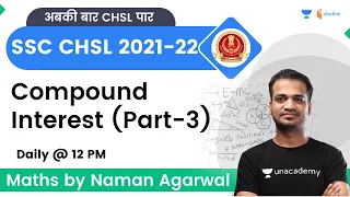 Compound Interest | Part 3 | Maths | SSC CHSL | Naman Agarwal | Wifistudy Studios