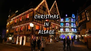 CHRISTMAS IN ALSACE, FRANCE 2020 (Christmas markets in Colmar, Strasbourg, Kaysersberg, ...) 4K