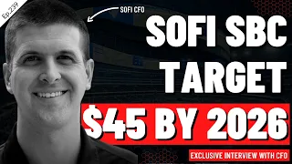 CFO Interview: The TRUTH About SoFi's SBC Targets (10X in 3 Years)