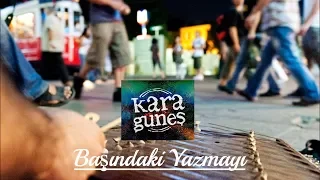 Kara Güneş - Başındaki Yazmayı [ Mevsimler Geçti © 2013 Kalan Müzik ]